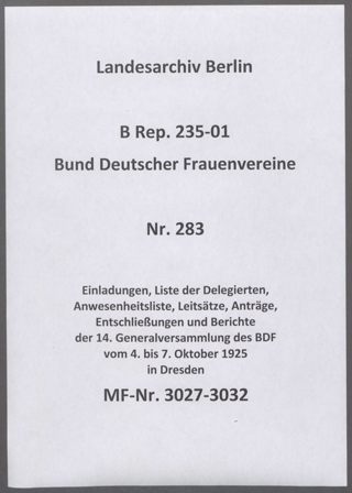 Einladungen, Liste der Delegierten, Anwesenheitsliste, Leitsätze, Anträge, Entschließungen und Berichte der 14. Generalversammlung des BDF vom 4. bis 7. Oktober 1925 in Dresden