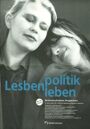 Lesbenpolitik Lesbenleben : Bestandsaufnahme, Perspektiven